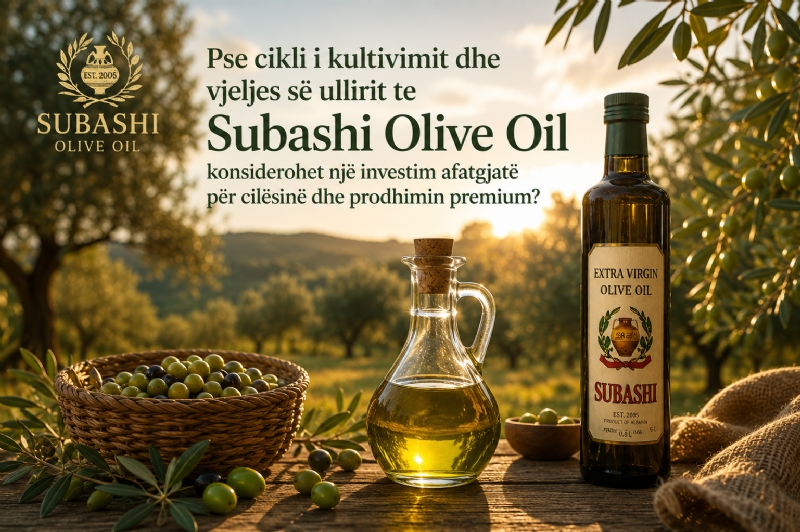 Pse cikli i kultivimit dhe vjeljes së ullirit te Subashi Olive Oil konsiderohet një investim afatgjatë për cilësinë dhe prodhimin premium?