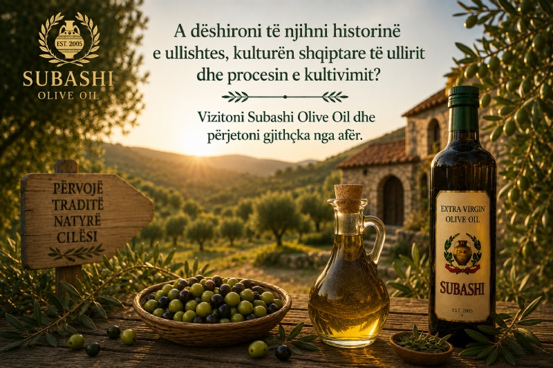 A dëshironi të njihni historinë e ullishtes, kulturën shqiptare të ullirit dhe procesin e kultivimit? Vizitoni Subashi Olive Oil dhe përjetoni gjithçka nga afër.